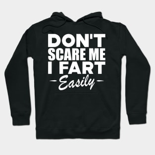 Farting - Don't scare me I fart easily w Hoodie